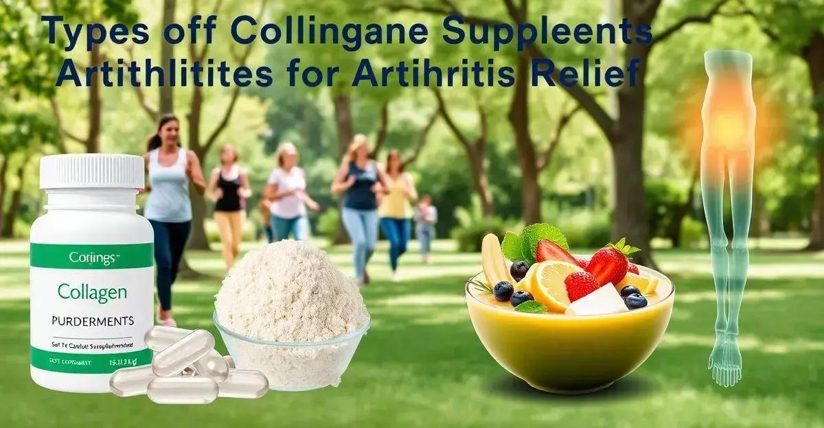 Types of Collagen Supplements for Arthritis Relief